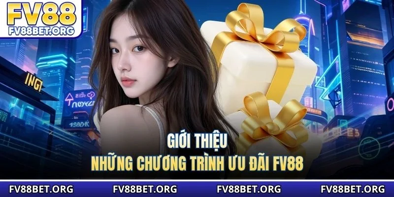 Giới thiệu những chương trình ưu đãi FV88